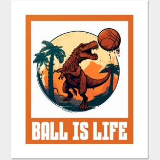 Ball Is Life Dinosaur Basketball Lovers Funny Posters and Art